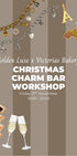 Golden Luxe Christmas Charm Bar Workshop at Victoria's Bakery in Ipswich on 27 November 2026